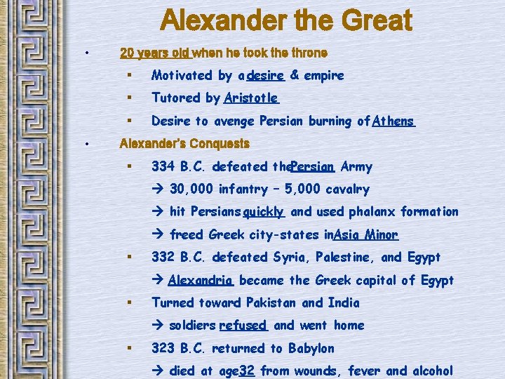 Alexander the Great • • 20 years old when he took the throne §