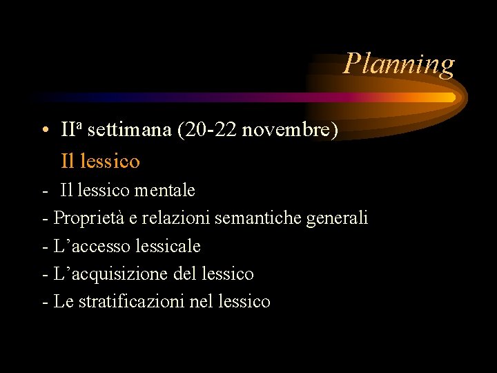 Planning • IIa settimana (20 -22 novembre) Il lessico - Il lessico mentale -