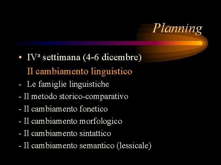 Planning • IVa settimana (4 -6 dicembre) Il cambiamento linguistico - Le famiglie linguistiche