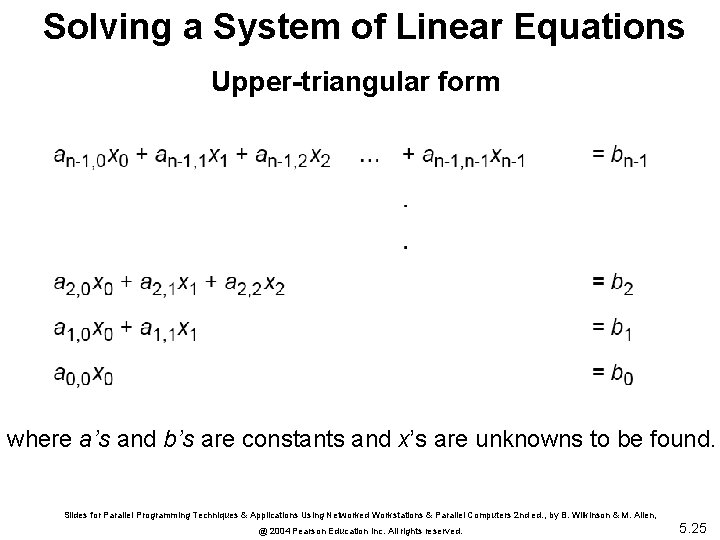 Solving a System of Linear Equations Upper-triangular form where a’s and b’s are constants