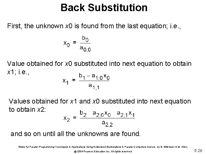 Back Substitution First, the unknown x 0 is found from the last equation; i.