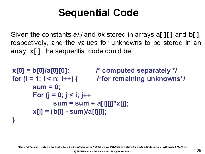 Sequential Code Given the constants ai, j and bk stored in arrays a[ ][