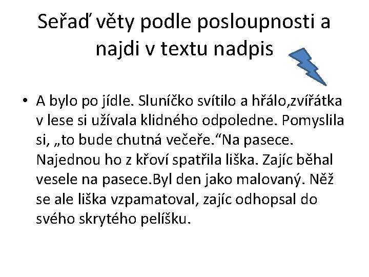 Seřaď věty podle posloupnosti a najdi v textu nadpis • A bylo po jídle.