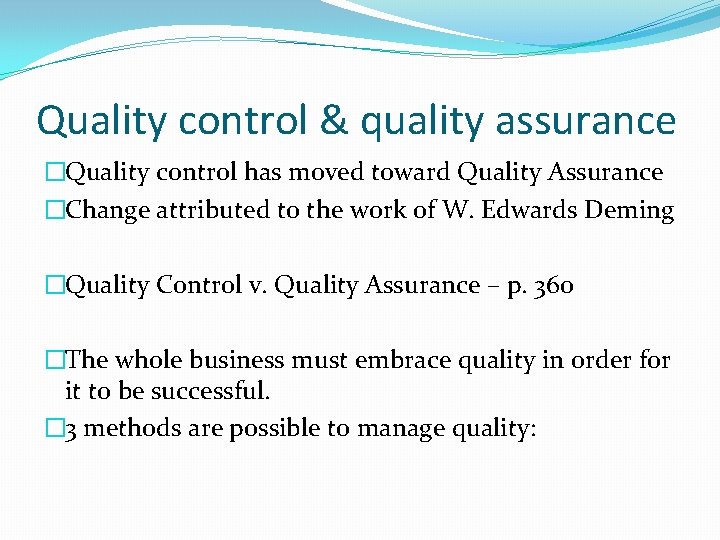 Quality control & quality assurance �Quality control has moved toward Quality Assurance �Change attributed