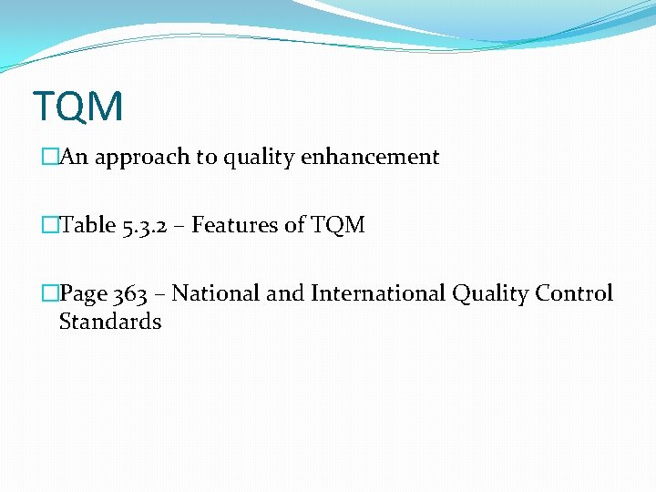 TQM �An approach to quality enhancement �Table 5. 3. 2 – Features of TQM