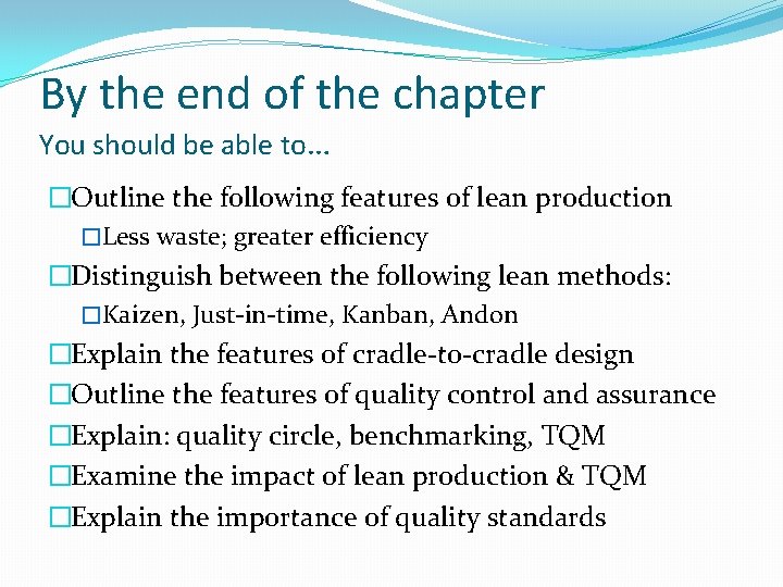 By the end of the chapter You should be able to… �Outline the following