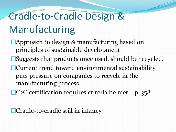 Cradle-to-Cradle Design & Manufacturing �Approach to design & manufacturing based on principles of sustainable