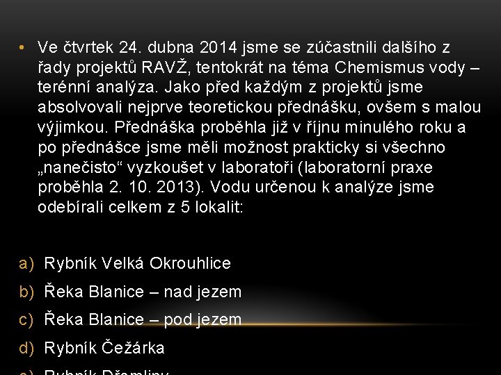 • Ve čtvrtek 24. dubna 2014 jsme se zúčastnili dalšího z řady projektů