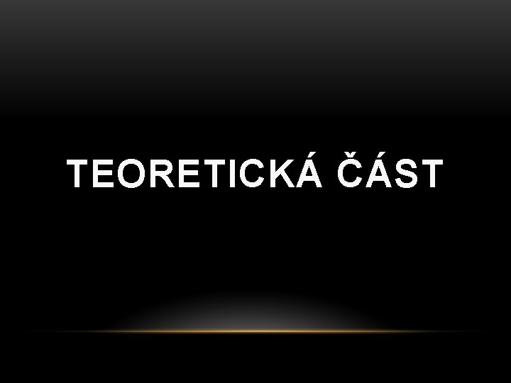 TEORETICKÁ ČÁST 