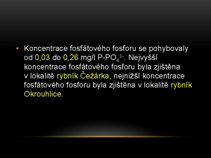  • Koncentrace fosfátového fosforu se pohybovaly od 0, 03 do 0, 26 mg/l