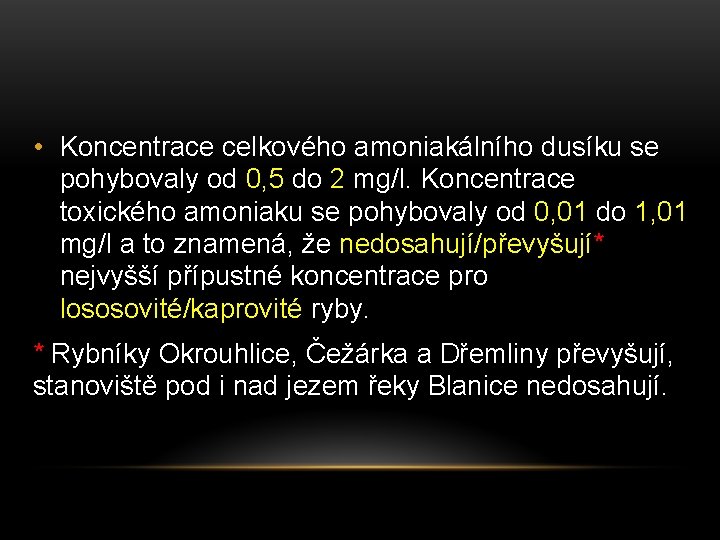  • Koncentrace celkového amoniakálního dusíku se pohybovaly od 0, 5 do 2 mg/l.