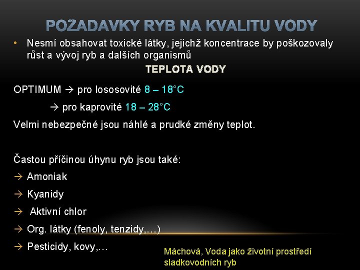  • Nesmí obsahovat toxické látky, jejichž koncentrace by poškozovaly růst a vývoj ryb