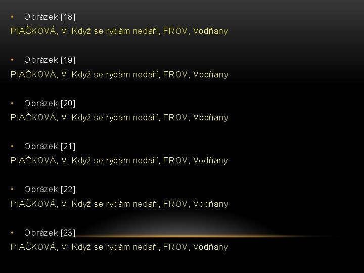  • Obrázek [18] PIAČKOVÁ, V. Když se rybám nedaří, FROV, Vodňany • Obrázek