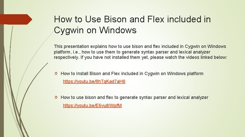 How to Use Bison and Flex included in Cygwin on Windows This presentation explains