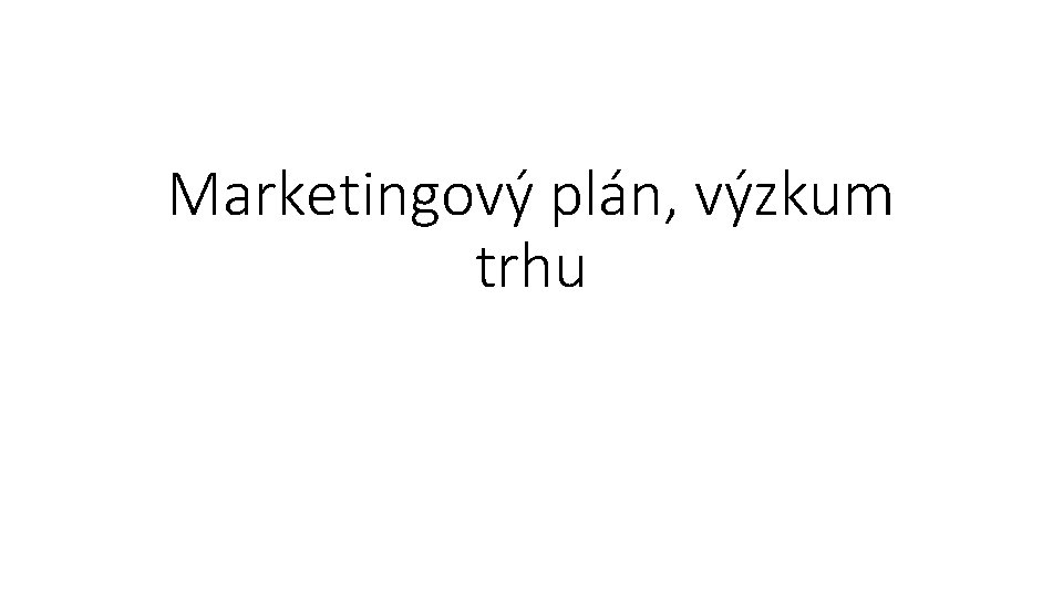 Marketingový plán, výzkum trhu 