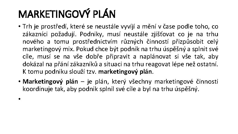 MARKETINGOVÝ PLÁN • Trh je prostředí, které se neustále vyvíjí a mění v čase