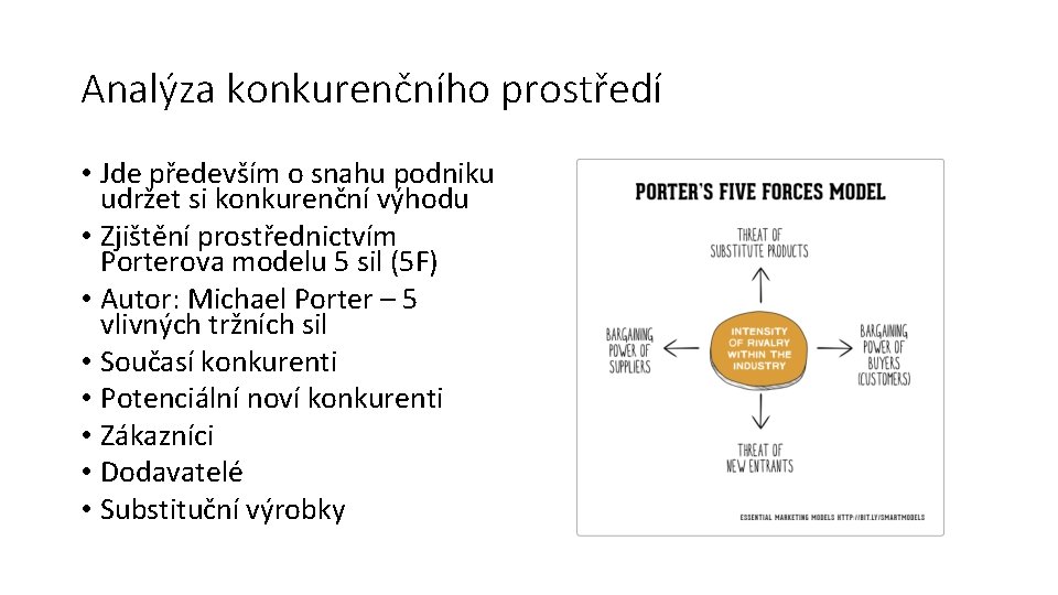 Analýza konkurenčního prostředí • Jde především o snahu podniku udržet si konkurenční výhodu •