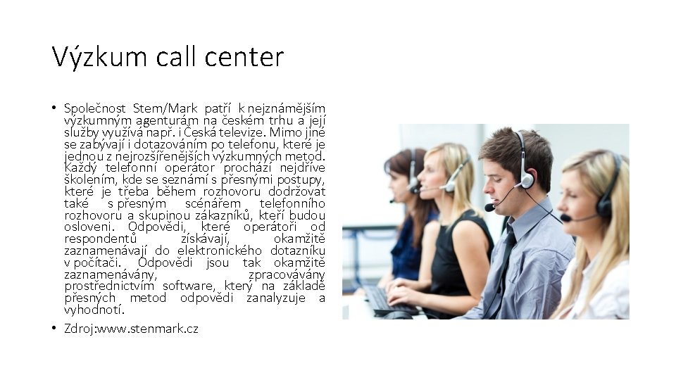 Výzkum call center • Společnost Stem/Mark patří k nejznámějším výzkumným agenturám na českém trhu