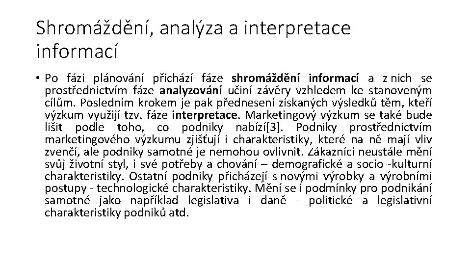 Shromáždění, analýza a interpretace informací • Po fázi plánování přichází fáze shromáždění informací a