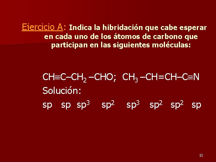 Ejercicio A: Indica la hibridación que cabe esperar en cada uno de los átomos