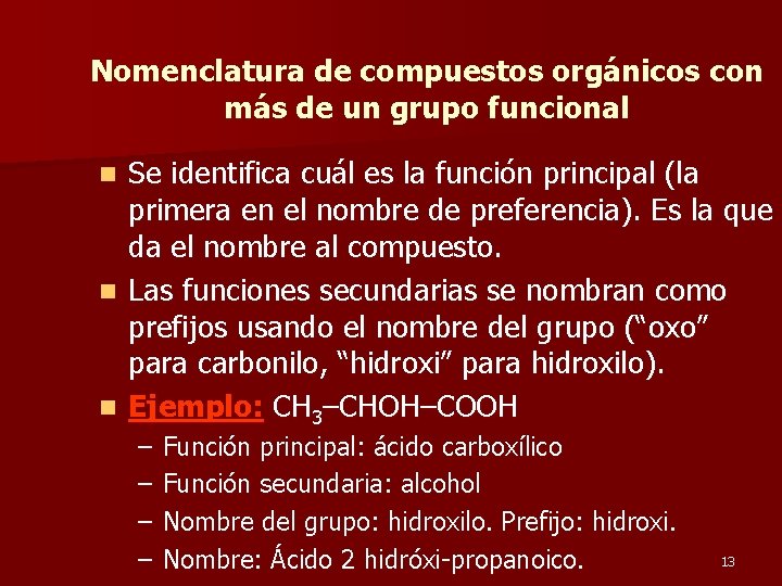 Nomenclatura de compuestos orgánicos con más de un grupo funcional Se identifica cuál es