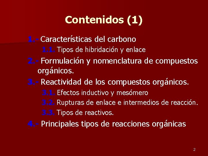 Contenidos (1) 1. - Características del carbono 1. 1. Tipos de hibridación y enlace