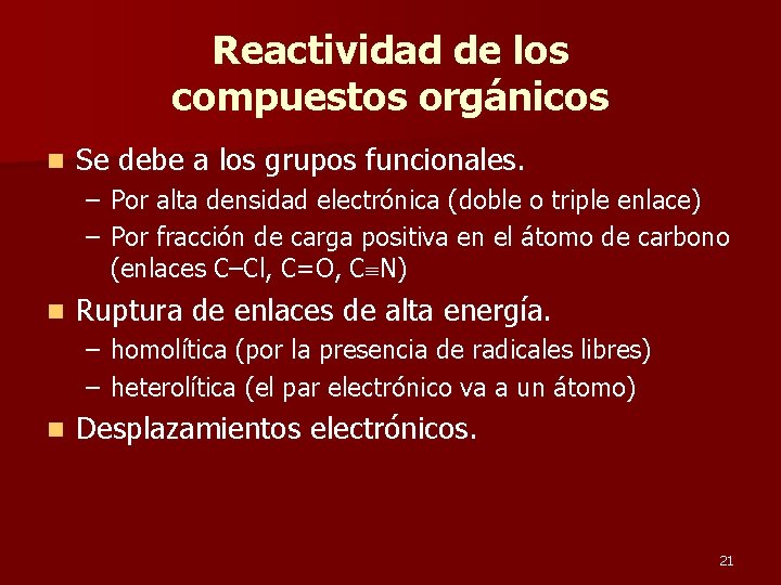 Reactividad de los compuestos orgánicos n Se debe a los grupos funcionales. – Por