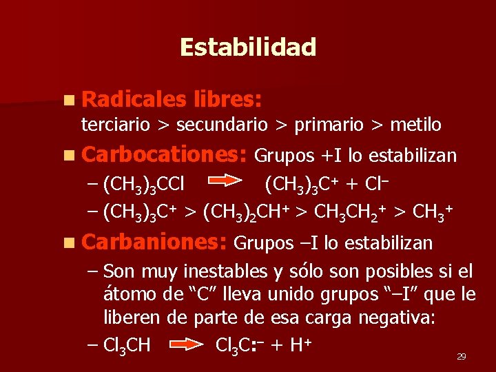 Estabilidad n Radicales libres: terciario > secundario > primario > metilo n Carbocationes: Grupos