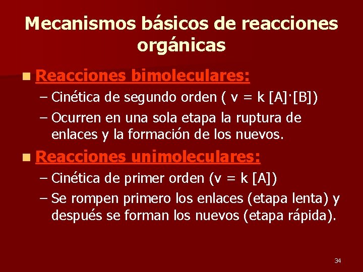 Mecanismos básicos de reacciones orgánicas n Reacciones bimoleculares: – Cinética de segundo orden (