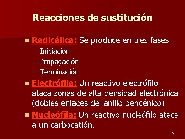 Reacciones de sustitución n Radicálica: Se produce en tres fases – Iniciación – Propagación