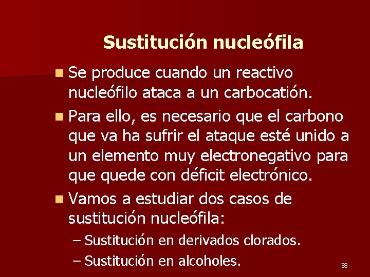 Sustitución nucleófila n Se produce cuando un reactivo nucleófilo ataca a un carbocatión. n