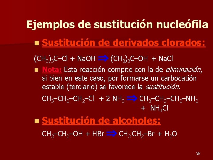 Ejemplos de sustitución nucleófila n Sustitución de derivados clorados: (CH 3)3 C–Cl + Na.