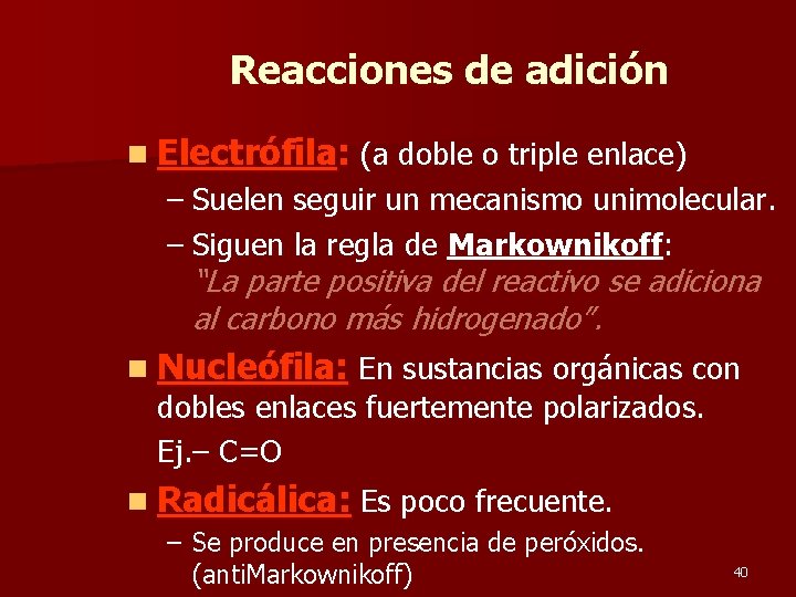 Reacciones de adición n Electrófila: (a doble o triple enlace) – Suelen seguir un