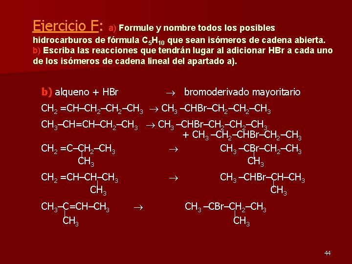 Ejercicio F: a) Formule y nombre todos los posibles hidrocarburos de fórmula C 5