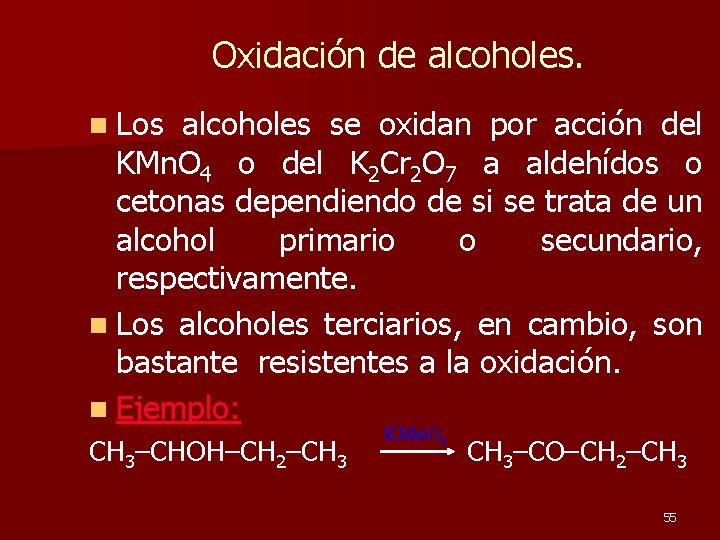 Oxidación de alcoholes. n Los alcoholes se oxidan por acción del KMn. O 4