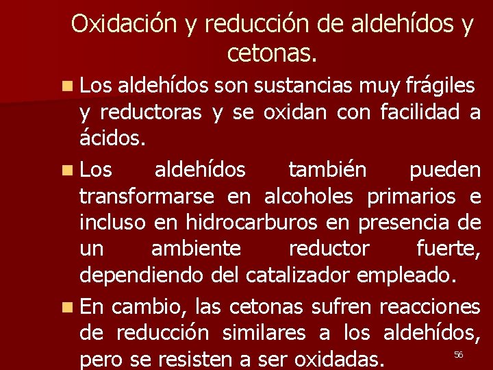 Oxidación y reducción de aldehídos y cetonas. n Los aldehídos son sustancias muy frágiles