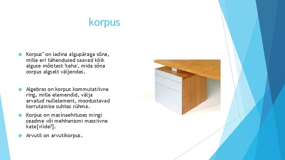 korpus Korpus" on ladina algupäraga sõna, mille eri tähendused saavad kõik alguse mõistest 'keha',