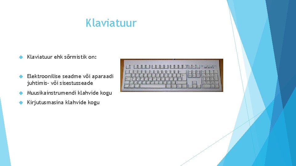 Klaviatuur ehk sõrmistik on: Elektroonilise seadme või aparaadi juhtimis- või sisestusseade Muusikainstrumendi klahvide kogu