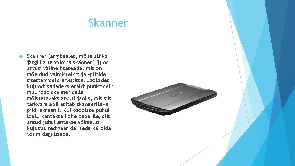 Skanner (argikeeles, mõne allika järgi ka terminina skänner[1]) on arvuti väline lisaseade, mis on