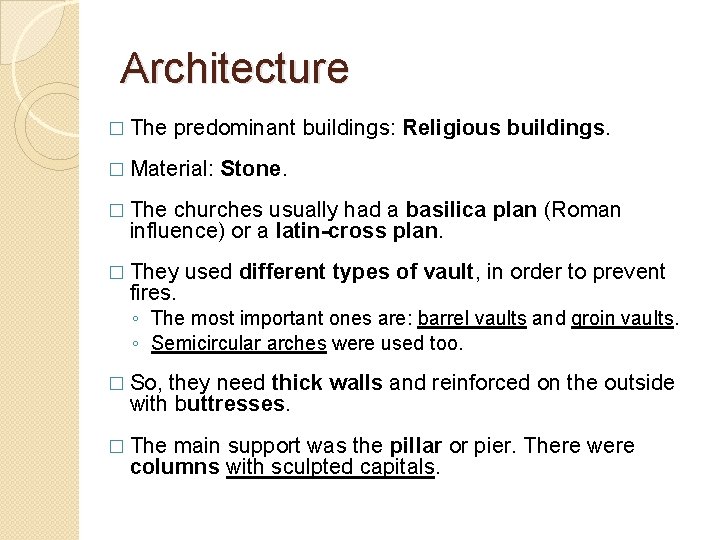 Architecture � The predominant buildings: Religious buildings. � Material: Stone. � The churches usually