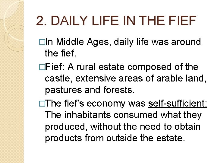 2. DAILY LIFE IN THE FIEF �In Middle Ages, daily life was around the