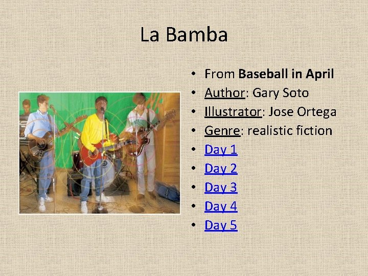 La Bamba • • • From Baseball in April Author: Gary Soto Illustrator: Jose