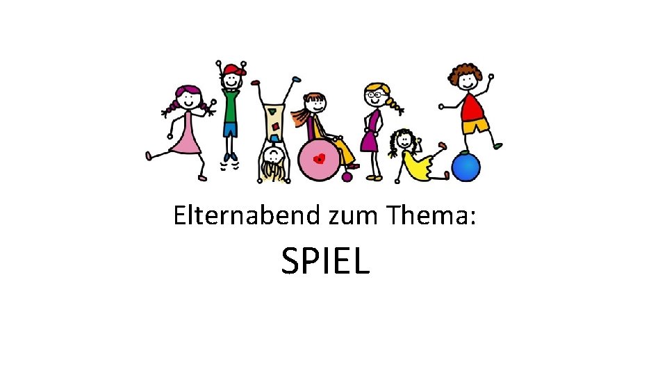 Elternabend zum Thema: SPIEL 