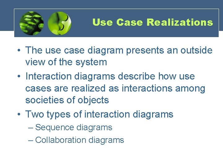 Use Case Realizations • The use case diagram presents an outside view of the Use Case Realizations • The use case diagram presents an outside view of the