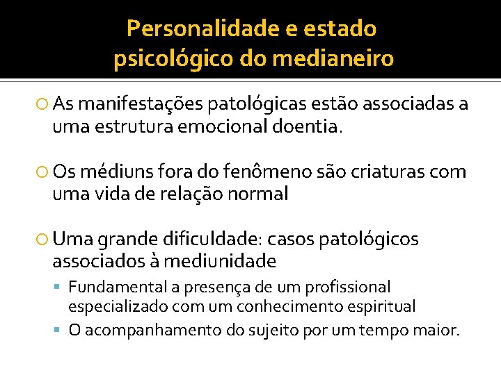 Personalidade e estado psicológico do medianeiro As manifestações patológicas estão associadas a uma estrutura