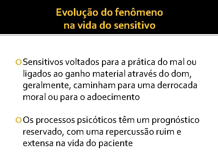 Evolução do fenômeno na vida do sensitivo Sensitivos voltados para a prática do mal