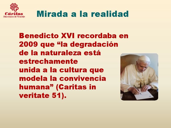 Mirada a la realidad Benedicto XVI recordaba en 2009 que “la degradación de la