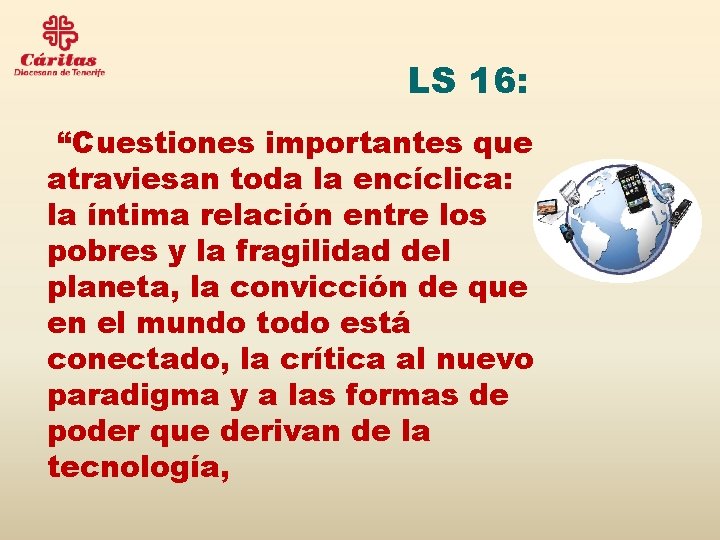 LS 16: “Cuestiones importantes que atraviesan toda la encíclica: la íntima relación entre los