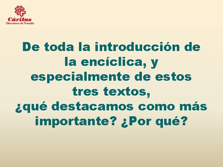 De toda la introducción de la encíclica, y especialmente de estos tres textos, ¿qué