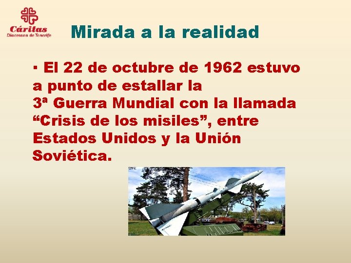 Mirada a la realidad ▪ El 22 de octubre de 1962 estuvo a punto